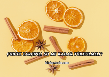 Çubuk Tarçınlı Su Ne Kadar Tüketilmeli?