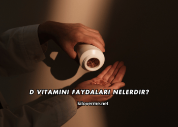 D Vitamini Faydaları Nelerdir?