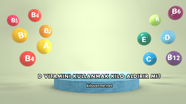 D Vitamini Kullanmak Kilo Aldırır mı?