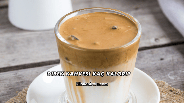 Dibek Kahvesi Kaç Kalori?