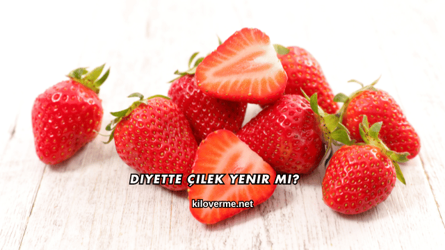 Diyette Çilek Yenir mi?
