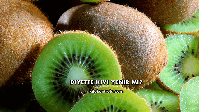Diyette Kivi Yenir mi?