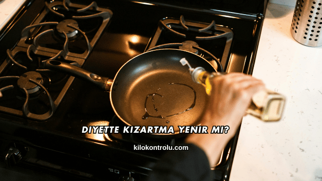 Diyette Kızartma Yenir mi?