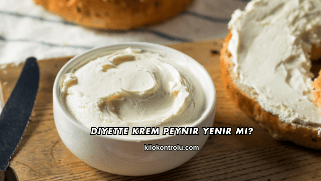 Diyette Krem Peynir Yenir mi?