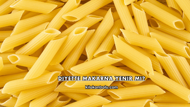 Diyette Makarna Yenir mi?