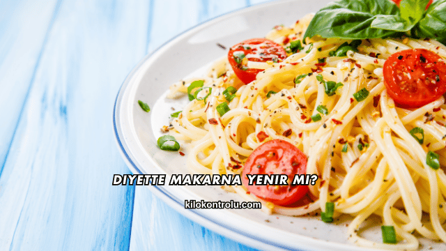 Diyette Makarna Yenir mi?