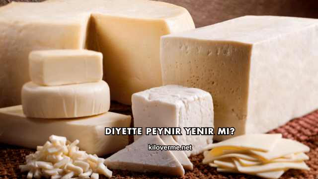 Diyette Peynir Yenir mi?