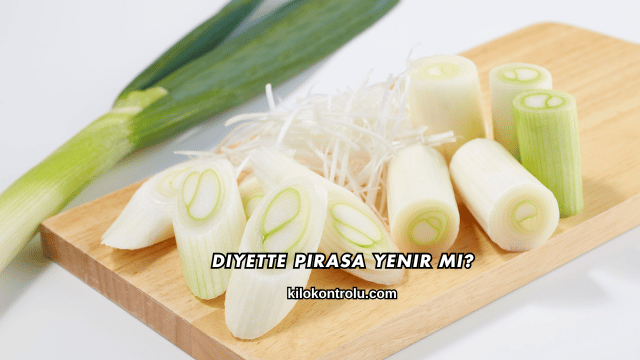 Diyette Pırasa Yenir mi?