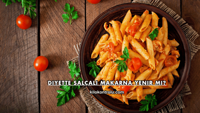 Diyette Salçalı Makarna Yenir mi?