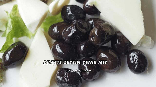 Diyette Zeytin Yenir mi?