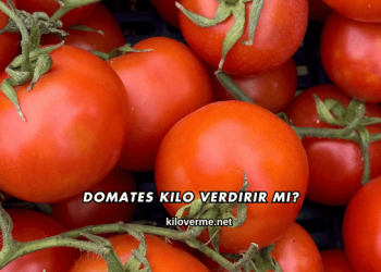 Domates Kilo Verdirir mi?