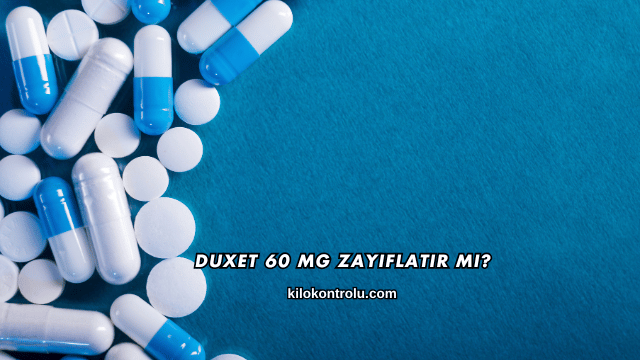 Duxet 60 Mg Zayıflatır mı?