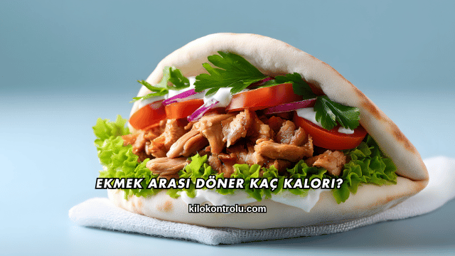 Ekmek Arası Döner Kaç Kalori?