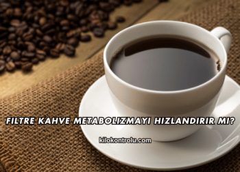Filtre Kahve Metabolizmayı Hızlandırır mı?