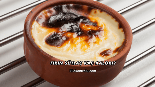 Fırın Sütlaç Kaç Kalori?