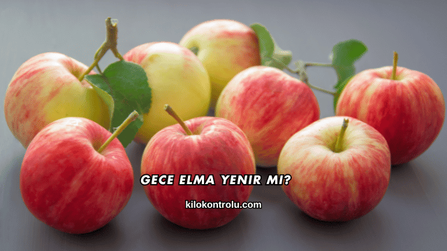Gece Elma Yenir mi?
