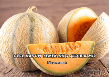 Gece Kavun Yemek Kilo Aldırır mı?