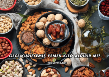 Gece Kuruyemiş Yemek Kilo Aldırır mı?