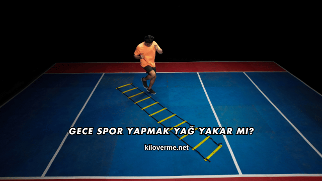 Gece Spor Yapmak Yağ Yakar mı?