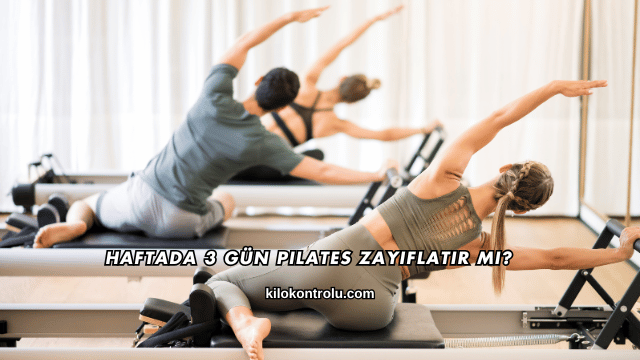 Haftada 3 Gün Pilates Zayıflatır mı?