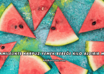 Hamilelikte Karpuz Yemek Bebeğe Kilo Aldırır mı?