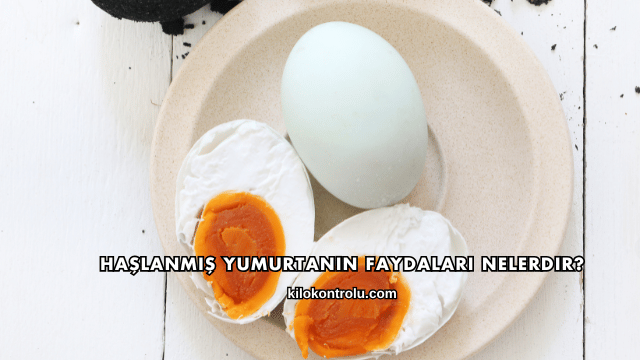 Haşlanmış Yumurtanın Faydaları Nelerdir?