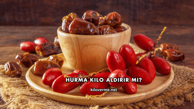 Hurma Kilo Aldırır mı?
