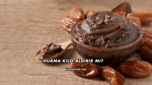 Hurma Kilo Aldırır mı?