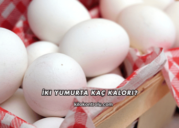 İki Yumurta Kaç Kalori?