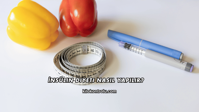 İnsülin Diyeti Nasıl Yapılır?