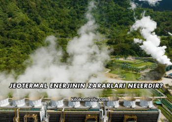 Jeotermal Enerjinin Zararları Nelerdir?