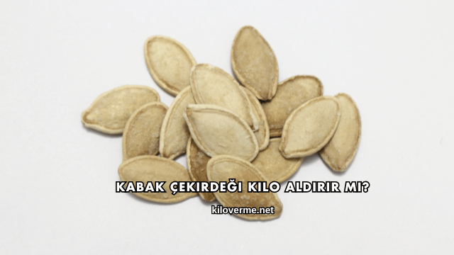 Kabak Çekirdeği Kilo Aldırır mı?