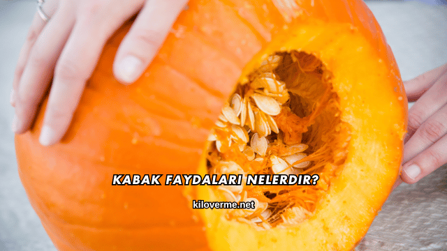 Kabak Faydaları Nelerdir?