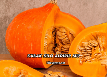 Kabak Kilo Aldırır mı?