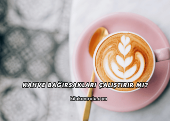 Kahve Bağırsakları Çalıştırır mı?