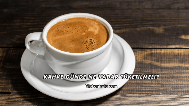 Kahve Günde Ne Kadar Tüketilmeli?