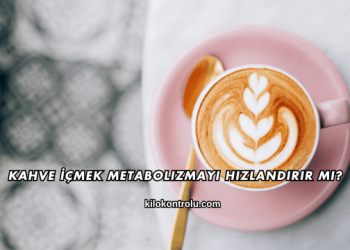 Kahve İçmek Metabolizmayı Hızlandırır mı?