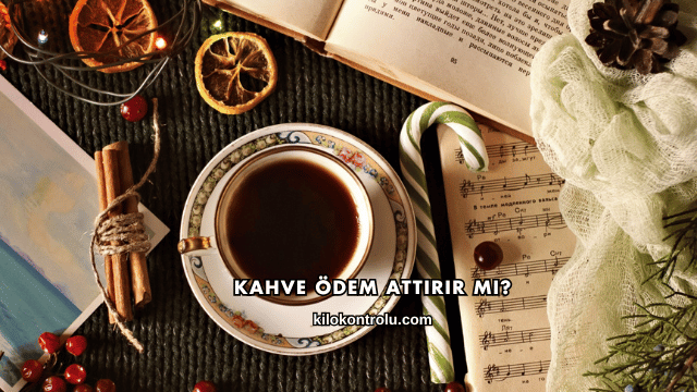 Kahve Ödem Attırır mı?