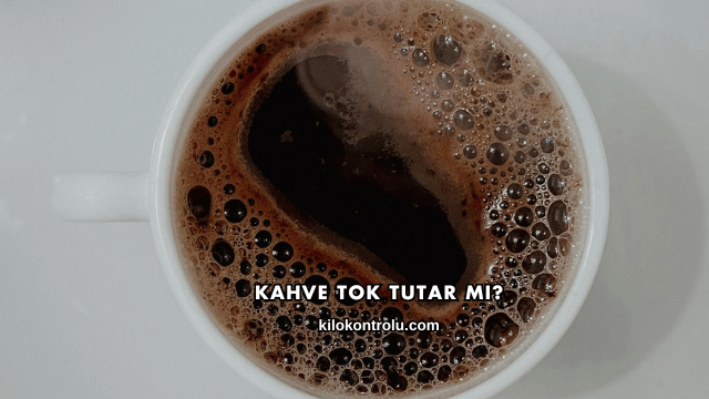 Kahve Tok Tutar mı?