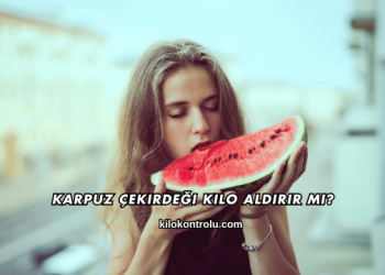 Karpuz Çekirdeği Kilo Aldırır mı?