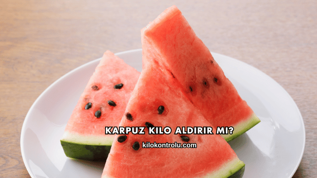 Karpuz Kilo Aldırır mı?