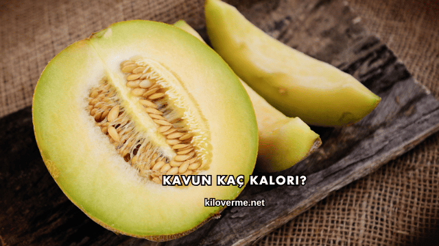 Kavun Kaç Kalori?