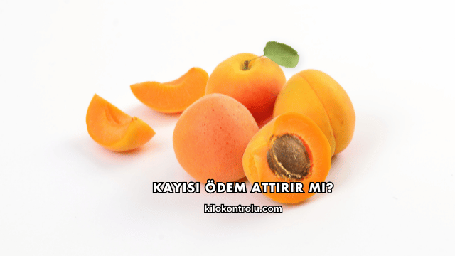 Kayısı Ödem Attırır mı?