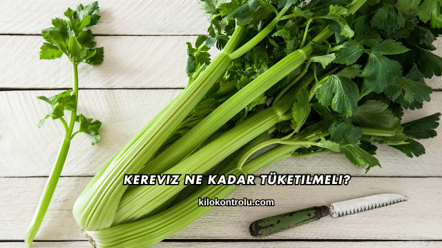 Kereviz Ne Kadar Tüketilmeli?