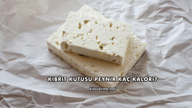 Kibrit Kutusu Peynir Kaç Kalori?