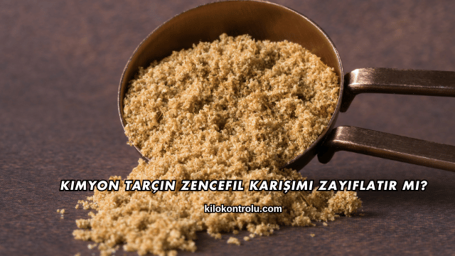 Kimyon Tarçın Zencefil Karışımı Zayıflatır mı?