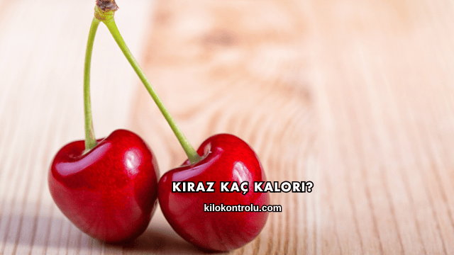 Kiraz Kaç Kalori?