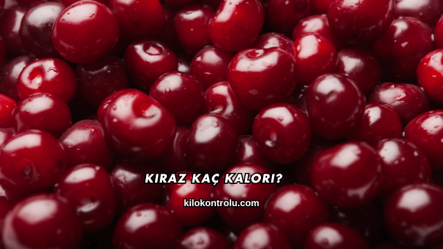 Kiraz Kaç Kalori?