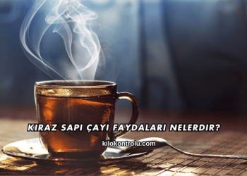 Kiraz Sapı Çayı Faydaları Nelerdir?