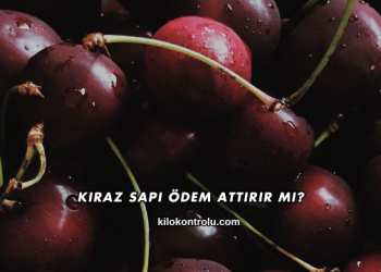 Kiraz Sapı Ödem Attırır mı?